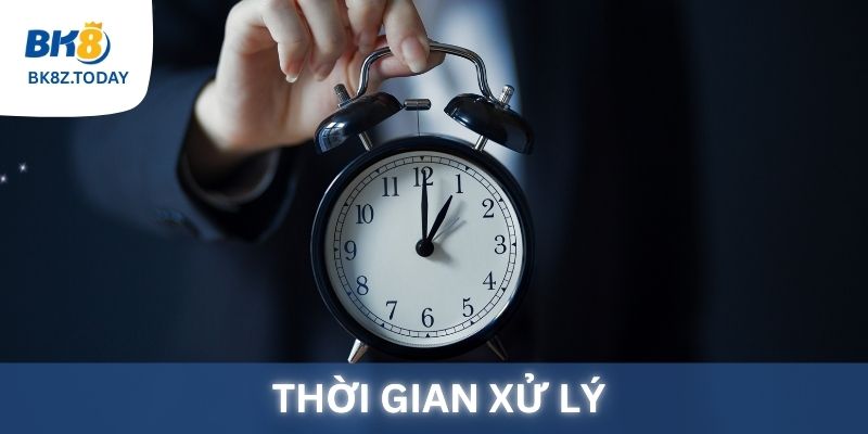 Thời gian xử lý rút tiền BK8