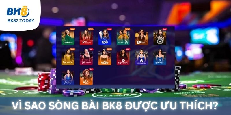 Lý do sòng bài BK8 được mọi người yêu thích