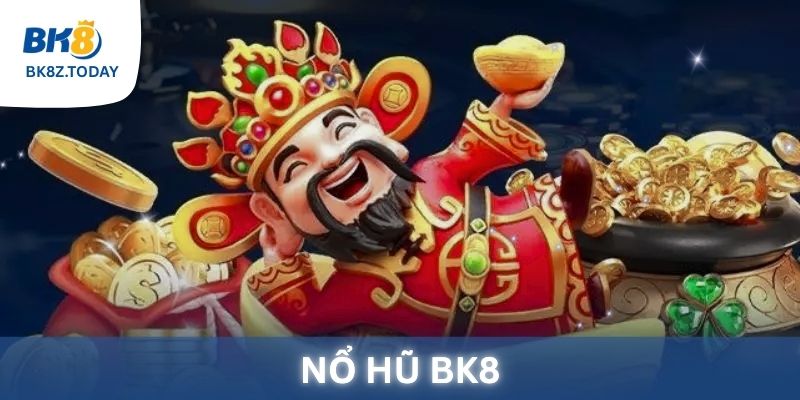 Nổ Hũ Bk8 - Cơ hội đổi đời trong phút chốc