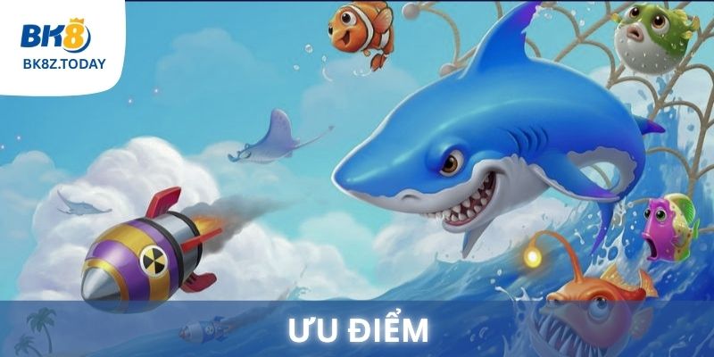 Ưu điểm khi chơi bắn cá tại BK8