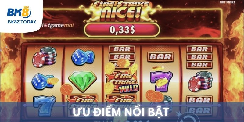 Ưu điểm nổi bật khi chơi nổ hũ BK8