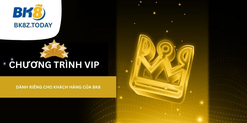 Chương trình khuyến mãi dành riêng cho VIP Tại BK8