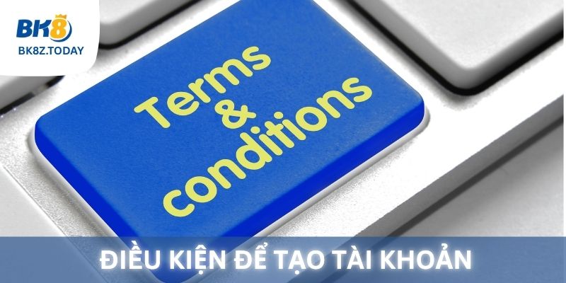 Điều kiện để các bạn có thể đăng ký tài khoản BK8 ngay hôm nay