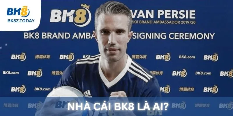 Nhà cái BK8 là ai?